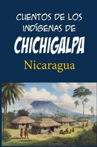 Cover of Cuentos de los indígenas de Chichigalpa