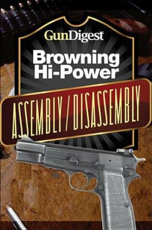 Cover of Gun Digest Hi-Power Assembly/Disassembly Instructions