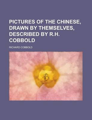 Book cover for Pictures of the Chinese, Drawn by Themselves, Described by R.H. Cobbold