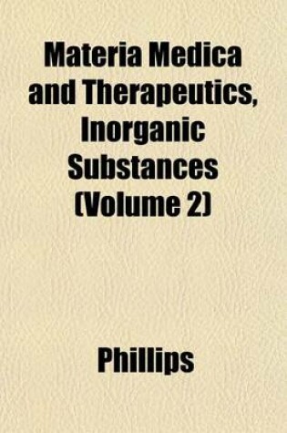 Cover of Materia Medica and Therapeutics, Inorganic Substances (Volume 2)