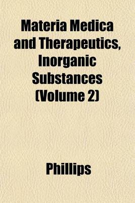 Book cover for Materia Medica and Therapeutics, Inorganic Substances (Volume 2)