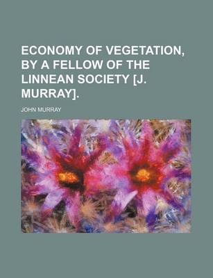 Book cover for Economy of Vegetation, by a Fellow of the Linnean Society [J. Murray].