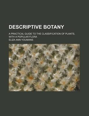 Book cover for Descriptive Botany; A Practical Guide to the Classification of Plants, with a Popular Flora