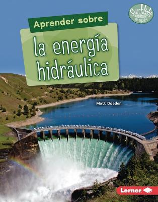Cover of Aprender Sobre La Energía Hidráulica (Finding Out about Hydropower)