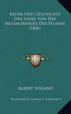 Cover of Kritik Und Geschichte Der Lehre Von Der Metamorphose Der Pflanze (1846)