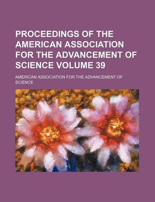 Book cover for Proceedings of the American Association for the Advancement of Science Volume 39