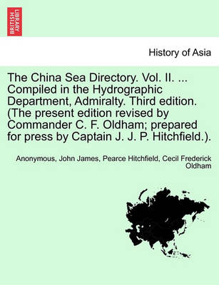 Book cover for The China Sea Directory. Vol. II. ... Compiled in the Hydrographic Department, Admiralty. Third Edition. (the Present Edition Revised by Commander C. F. Oldham; Prepared for Press by Captain J. J. P. Hitchfield.).