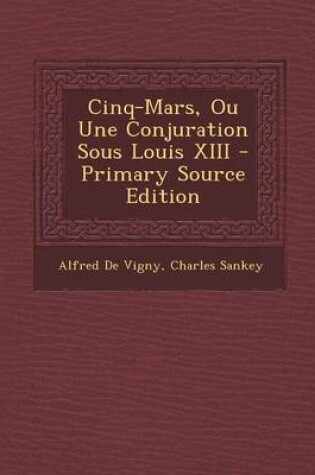 Cover of Cinq-Mars, Ou Une Conjuration Sous Louis XIII - Primary Source Edition