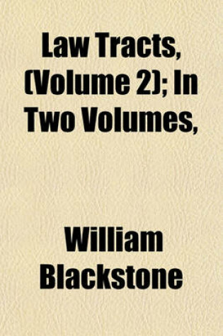 Cover of Law Tracts, (Volume 2); In Two Volumes,