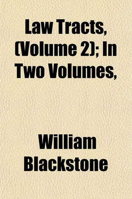 Book cover for Law Tracts, (Volume 2); In Two Volumes,