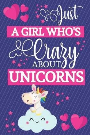 Cover of Just A Girl Who's Crazy About Unicorns