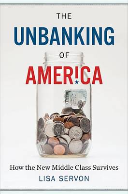 Book cover for Unbanking of America: How the New Middle Class Survives