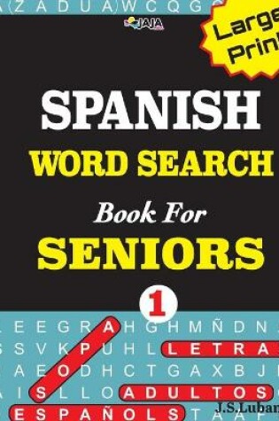 Cover of Large Print SPANISH WORD SEARCH Book For SENIORS; VOL.1