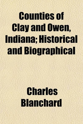 Book cover for Counties of Clay and Owen, Indiana; Historical and Biographical