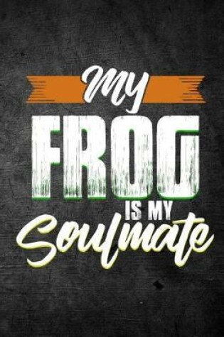 Cover of My Frog Is My Soulmate