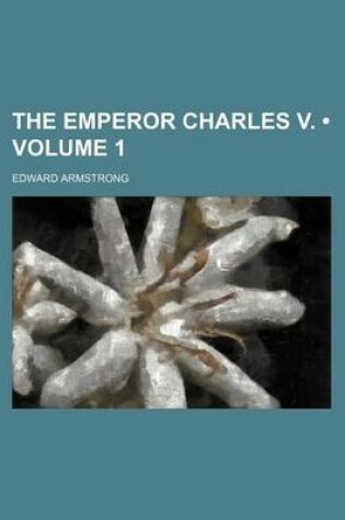 Cover of The Emperor Charles V. (Volume 1)