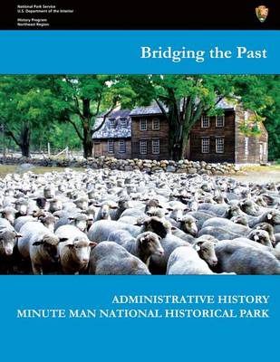 Book cover for Bridging the Past - Administrative History of Minute Man National Historical Park