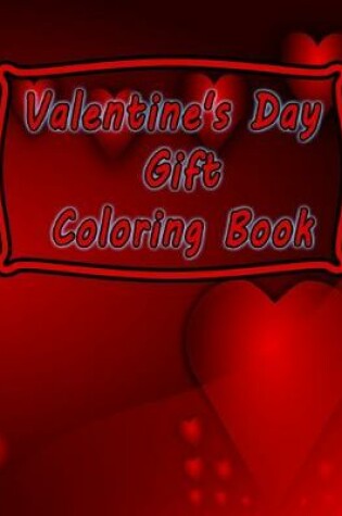 Cover of Valentine's Day Gift Coloring Book