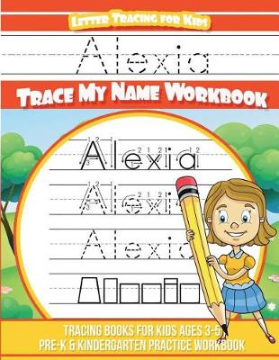 Book cover for Alexia Letter Tracing for Kids Trace My Name Workbook