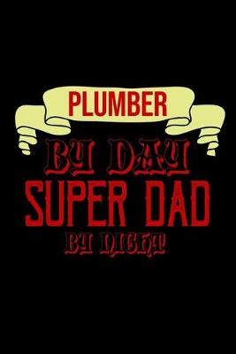 Book cover for Plumber by day super dad by night