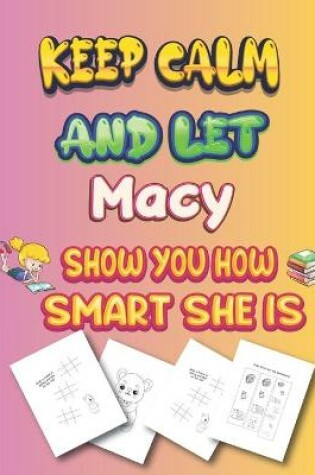 Cover of keep calm and let Macy show you how smart she is