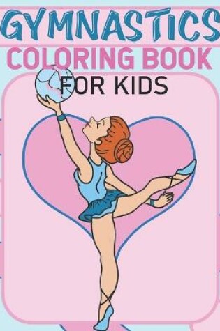 Cover of Gymnastics Coloring Book For Kids