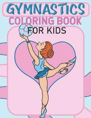 Book cover for Gymnastics Coloring Book For Kids