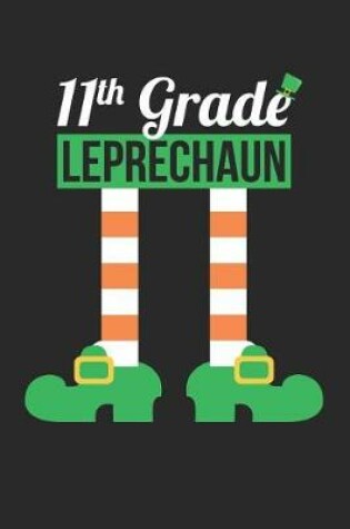 Cover of St. Patrick's Day Notebook - 11th Grade Leprechaun Funny Teacher St Patricks Day Gift - St. Patrick's Day Journal