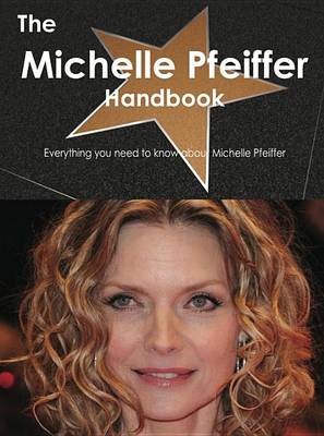 Book cover for The Michelle Pfeiffer Handbook - Everything You Need to Know about Michelle Pfeiffer