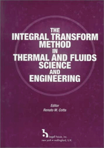 Book cover for The Integral Transform Method in Thermal and Fluids Sciences and Engineering