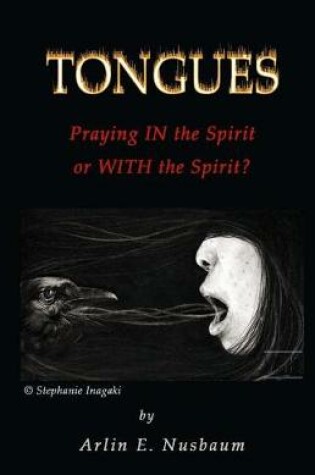 Cover of Tongues - Praying IN the Spirit or WITH the Spirit?