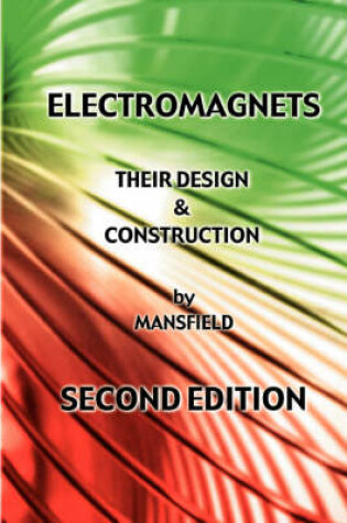 Cover of Electromagnets - Their Design and Construction (New Revised Edition)