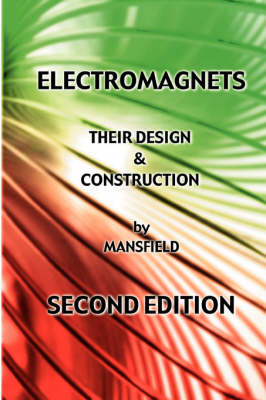 Book cover for Electromagnets - Their Design and Construction (New Revised Edition)