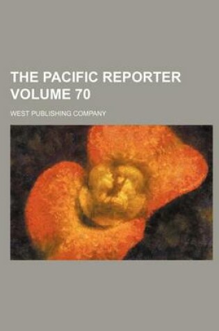 Cover of The Pacific Reporter Volume 70