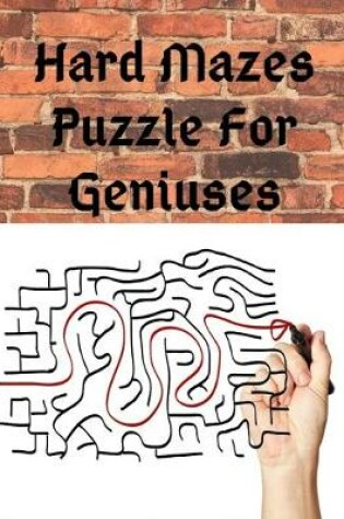 Cover of Hard Mazes Puzzle For Geniuses