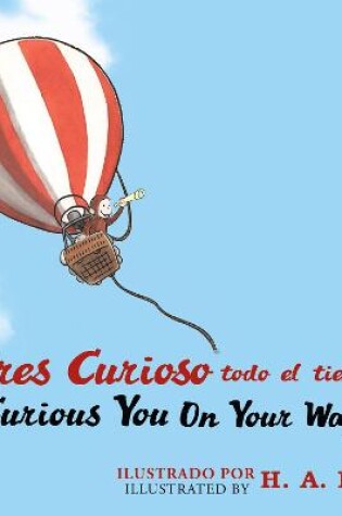 Cover of Curious George Curious You: On Your Way!/�Eres Curioso Todo El Tiempo!