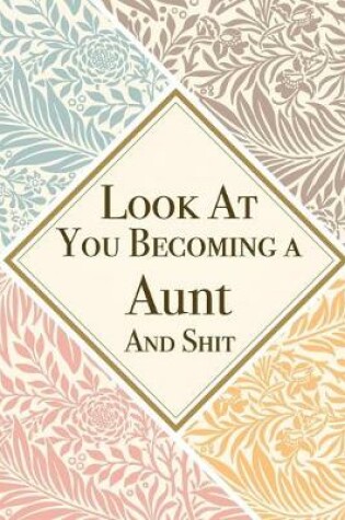 Cover of Look At You Becoming a Aunt And Shit