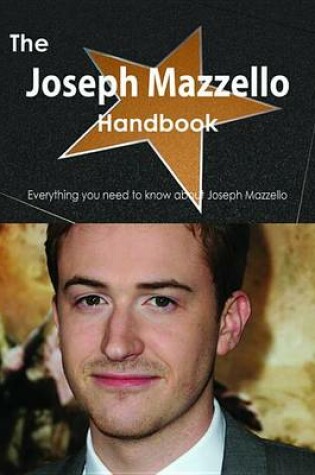 Cover of The Joseph Mazzello Handbook - Everything You Need to Know about Joseph Mazzello
