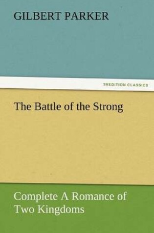 Cover of The Battle of the Strong - Complete a Romance of Two Kingdoms