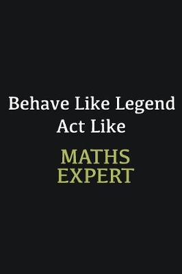 Book cover for Behave like Legend Act Like Maths Expert