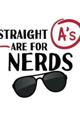 Cover of Straight A's Are For Nerds