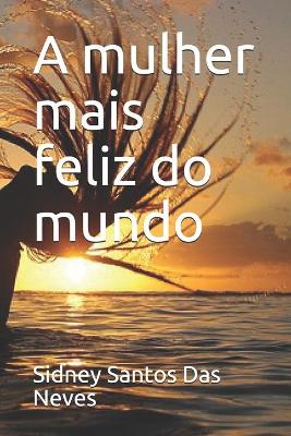 Book cover for A mulher mais feliz do mundo