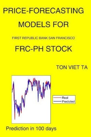 Cover of Price-Forecasting Models for First Republic Bank San Francisco FRC-PH Stock