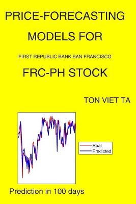 Book cover for Price-Forecasting Models for First Republic Bank San Francisco FRC-PH Stock