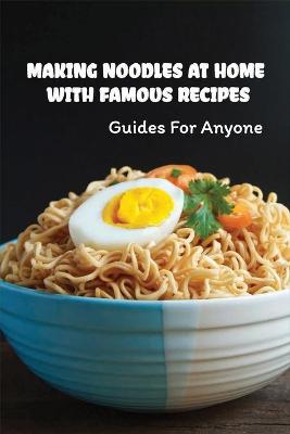 Book cover for Making Noodles At Home With Famous Recipes