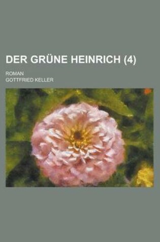 Cover of Der Grune Heinrich (4); Roman