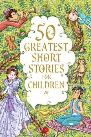 Cover of 50 GREATEST SHORT STORIES FOR CHILDREN