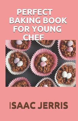 Book cover for Perfect Baking Book for Young Chef