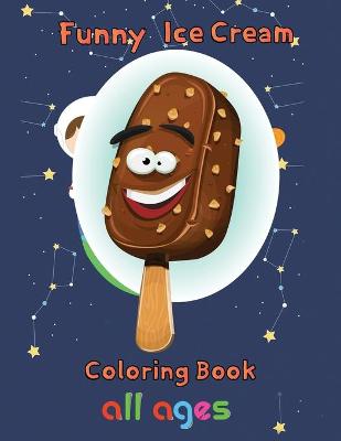 Book cover for Funny Ice Cream Coloring Book all ages