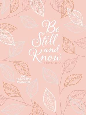 Book cover for 2021 18-Month Planner: Be Still and Know (Faux Ziparound)